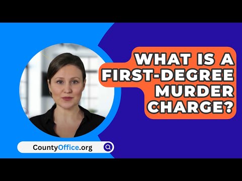 What Is A First-Degree Murder Charge? - CountyOffice.org
