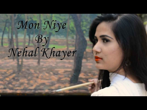 Mon Niye | Nehal Khayer | Bangla New Songs | Full HD