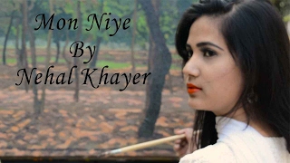 Mon Niye | Nehal Khayer | Bangla New Songs | Full HD