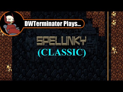 DWTerminator Plays... Spelunky Classic