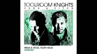 Prok & Fitch & Filthy Rich - Murmur (Original Club Mix) [Toolroom Records]