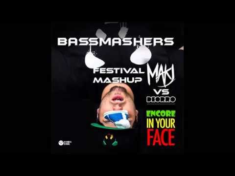 MAKJ Vs. Deorro - Encore In Your Face (BASSMASHERS Festival Mashup)FREE DOWNLOAD