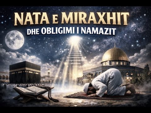 Nata e madhe e Miraxhit dhe obligimi i Namazit