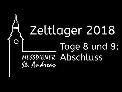 St. Andreas Zeltlager 2018 – Abschluss (Tage 8 und 9)