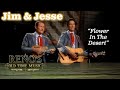 Jim & Jesse perform "Flower In The Desert"