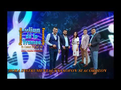 HORA INSTRUMENTALA SAXOFON SI ACORDEON 2018 - FORMATIA IULIAN DE LA VRANCEA