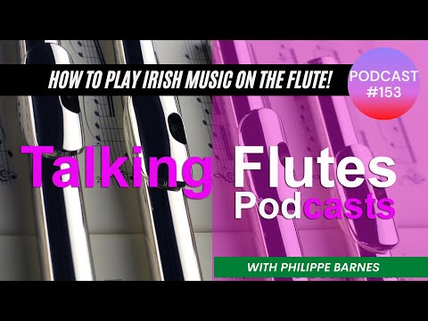 Podcast #153. How to play Irish music on the silver flute - Philippe Barnes