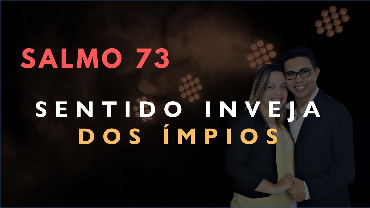 Salmo 73 Estudo: SENTINDO INVEJA Dos Ímpios (Bíblia Explicada)