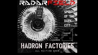 Music video thumbnail preview for RADARFIELD - Hadron Factories by Radarfield