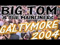 Big Tom & The Mainliners - Live At The Galtymore 2004 (Full Concert)
