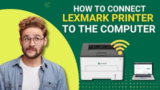 How to Connect Lexmark Printer to the Computer | Printer Tales