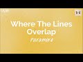 Where The Lines Overlap (lyrics) - Paramore