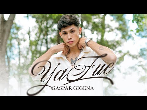 Gaspar Gigena - YA FUE  (Video Oficial)