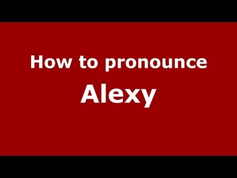 How to pronounce Alexy