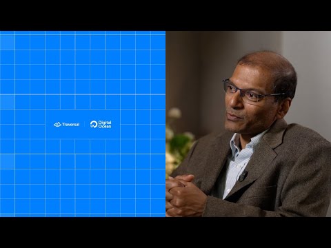 Traversal + Digital Ocean Interview with Bratin Saha, CTO/CPO