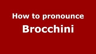 How to pronounce Brocchini