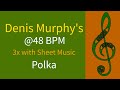 "Denis Murphy's Polka" at 48 BPM