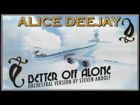Alice Deejay - Better Off Alone (Orchestral Version)