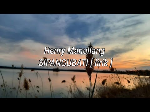 Lagu Batak Terbaru | Henry manullang - Sipangubati [ lirik ]