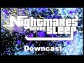 Nightmares Never Sleep- Downcast 