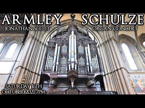 ARMLEY SCHULZE ORGAN CONCERT - JONATHAN SCOTT - SATURDAY 16th OCTOBER 2021 7pm (UK TIME)