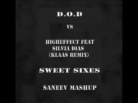 D.O.D vs Higheffect Feat. Silvia Dias (Klaas Remix) - Sweet Sixes (SANEEV MASHUP)