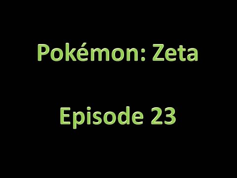 Pokemon: Zeta - Walkthrough - Episode 23 - More Police Mission's