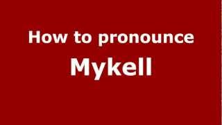 How to pronounce Mykell