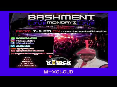 BASHMENT MONDAYZ MIX SHOW LIVE 7-9 PM W/DjKquickLive