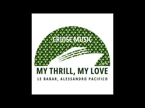 Le Babar, Alessandro Pacifico - My Thrill, My Love (Extended Mix)