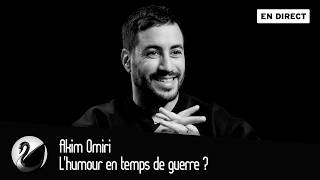 L'humour en temps de guerre ? Akim Omiri