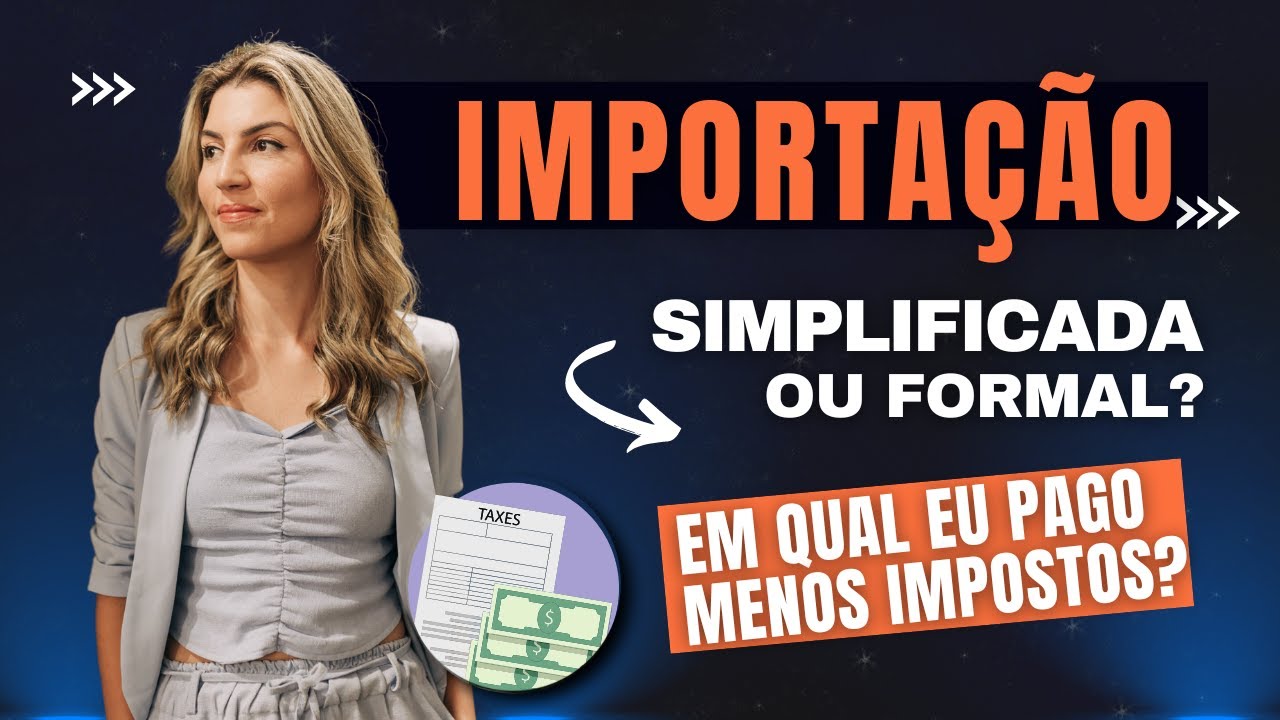 IMPORTAÇÃO SIMPLIFICADA OU FORMAL? EM QUAL EU PAGO MENOS IMPOSTOS? - Importando com Luiza