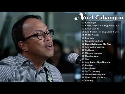 Noel Cabangon  Songs - Best Of Songs Collection - Nonstop Love Songs Playlist 2021