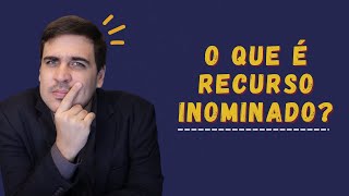 SAIBA O QUE É RECURSO INOMINADO