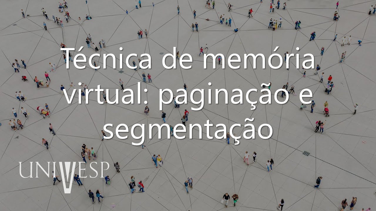 Sistemas Computacionais - Técnica de memória virtual: paginação e segmentação