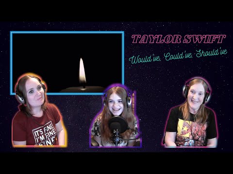 3 Generation Reaction | Taylor Swift | Would've, Could've, Should've