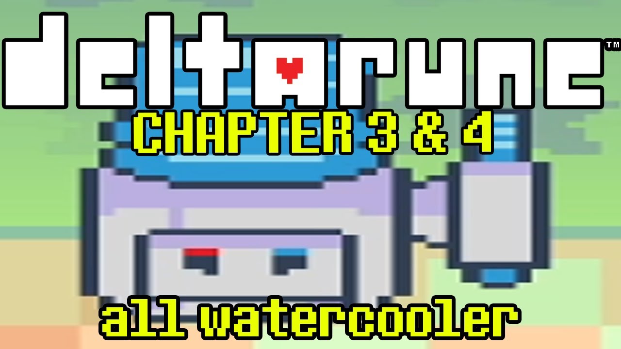 all watercooler | DELTARUNE CHAPTER 3 & 4