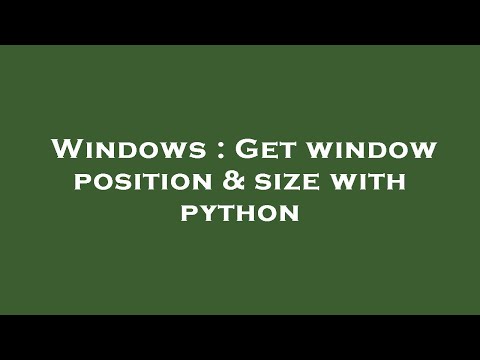 Windows Get Window Position Size With Python