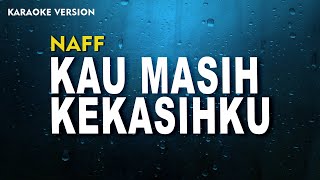 Download lagu Naff – Kau Masih Kekasihku (Karaoke Version) mp3 Download lagu Naff – Kau Masih Kekasihku (Karaoke Version) mp3