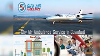 Superior Medical Support in Sky Air Ambulance from Kolkata