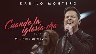 Cuando La Iglesia Ora (En Vivo) - Danilo Montero | Música Cristiana 2019