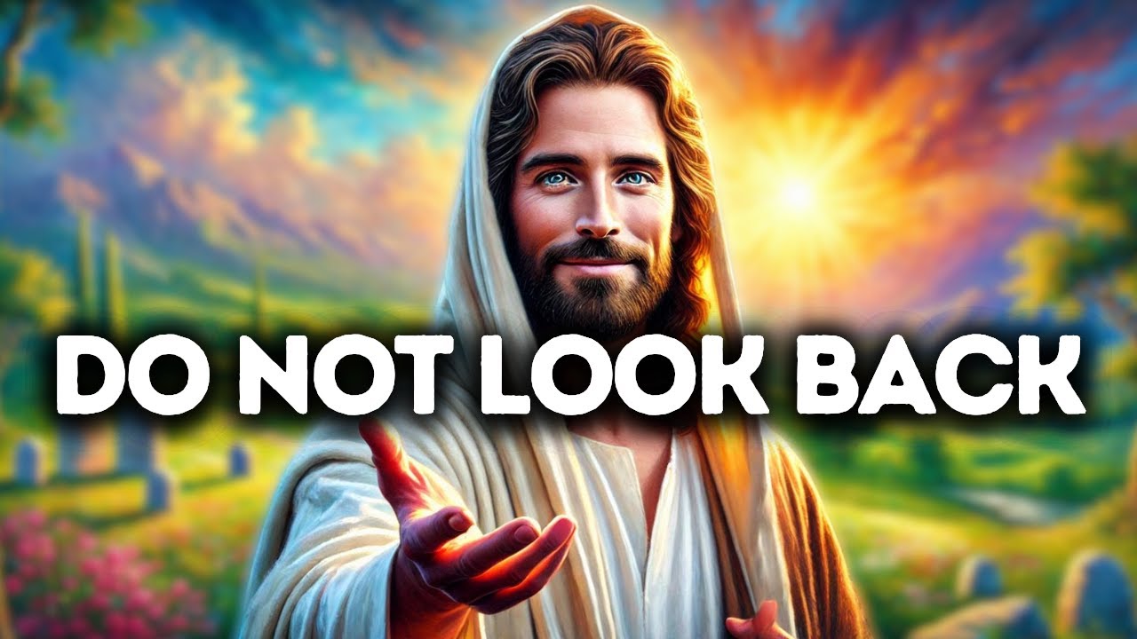 Do Not Look Back | God Says | God Message Today | Gods Message Now | God Message | God Say