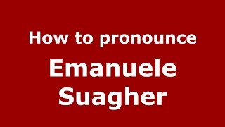 How to pronounce Emanuele Suagher