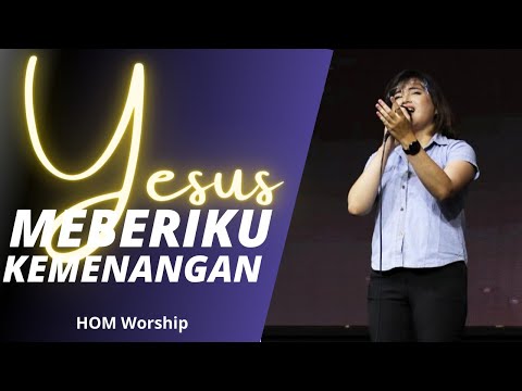 Yesus Memberiku Kemenangan - HOM Worship