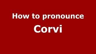 How to pronounce Corvi