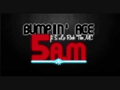 Bumpin' Ace Ft S la Rock The MC - 5 A.M. (radio edit)