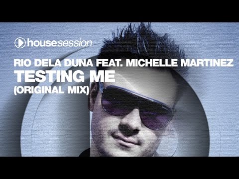 Rio Dela Duna & Michelle Martinez - Testing Me (Original Mix)