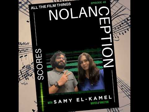 Episode 46: Nolanception- Scores in Christopher Nolan films with Samy El- Kamel