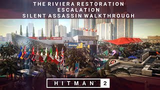 HITMAN 2 | The Riviera Restoration | Escalation | Level 1-3 | Silent Assassin | Walkthrough