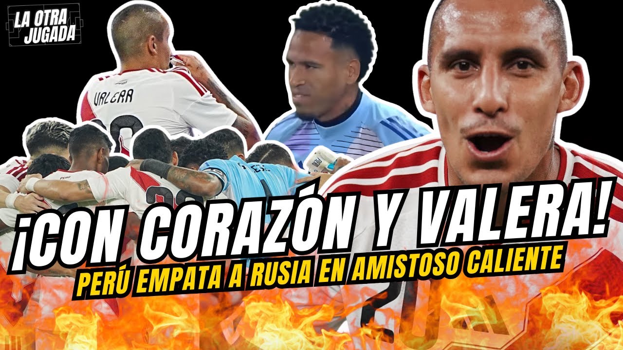 ALEX VALERA FIRMA EL EMPATE: PERÚ IGUALA 1-1 CON RUSIA EN DUELO INTERNACIONAL